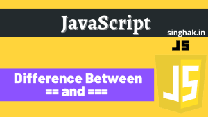 Read more about the article Difference Between == and === in JavaScript with example